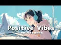 Download Lagu Positive Vibes ☀️ご機嫌に始まる朝の洋楽｜Feel-Good Pop Music for a Bright Morning