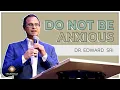 Dr Edward Sri Do Not Be Anxious Freedom from Regrets of the Past and Fears Over the Future