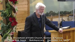 Pastor Bob Joyce Children Of Our Father December 14 2025 sermon Household of Faith Benton AR