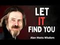 Stop Chasing Everything Let Life Come to You Alan Watts