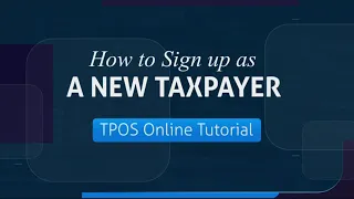 TPOS Tutorials - Sign Up as a New Taxpayer