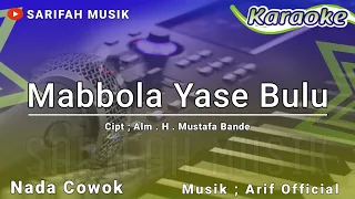 karaoke mabbola yase bulu cipt h mustafa bande nada cowok lirik