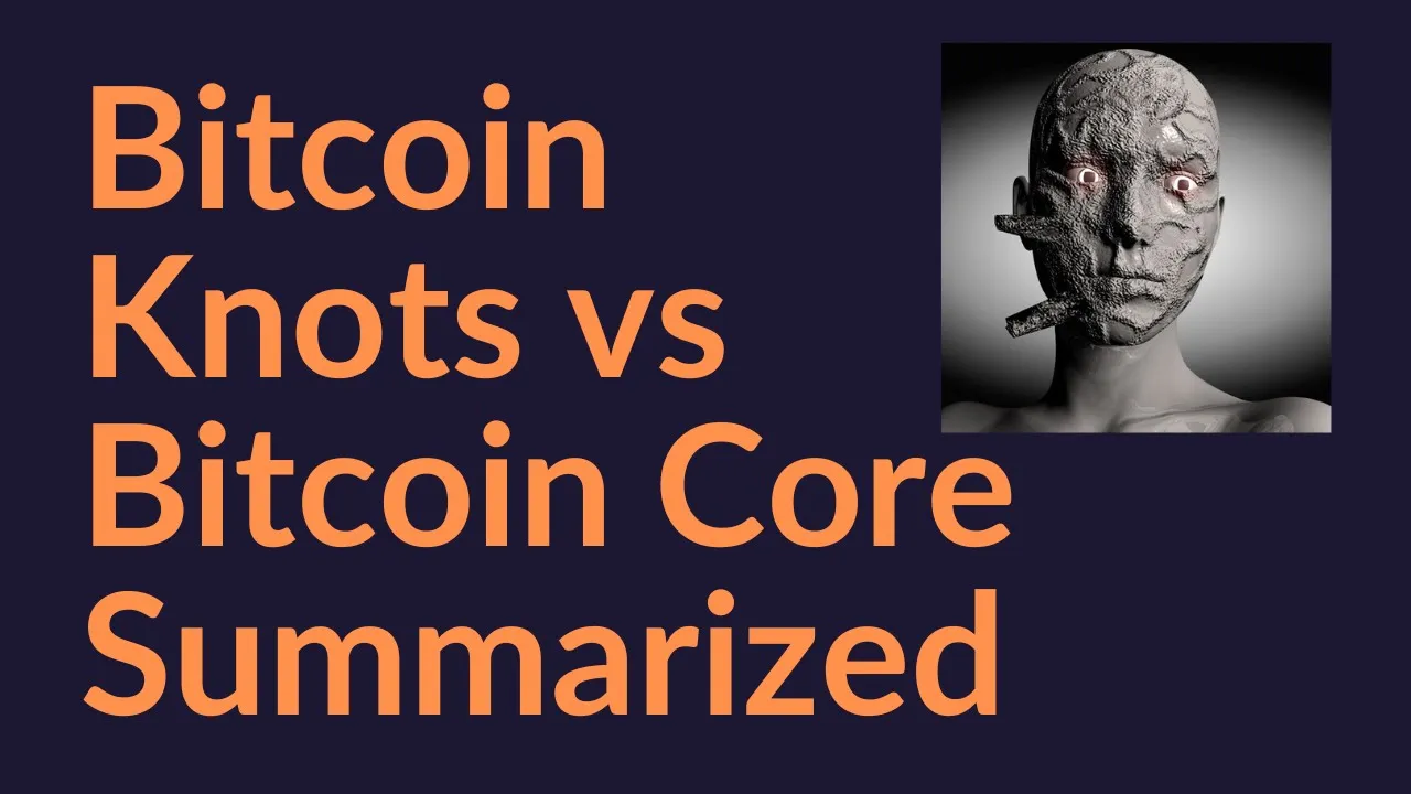 Bitcoin Knots vs Bitcoin Core Summarized (Danger)