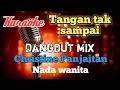 Download Lagu Tangan tak sampai - Dangdut mix karaoke nada wanita