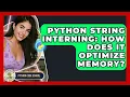 Python String Interning How Does It Optimize Memory - Python Code School