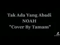 Download Lagu Story WA | Tak ada yang abadi | NOAH ( Cover By Tamam )