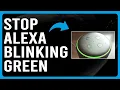 Alexa Blinking Green What Does It Mean And How To Stop Green Light On Alexa - Complete Tutorial