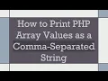 How to Print PHP Array Values as a Comma-Separated String