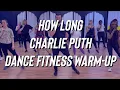 How Long - Charlie Puth - Dance Fitness Warmup - Inspired by Vixen Workout - Easy Tik Tok