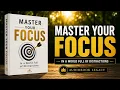Master Your Focus in a World Full of Distractions Full book