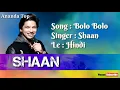 #Bolo_Bolo #Shaan #Ananda_Top Bolo Bolo - Shaan - Ananda Top