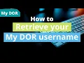 How to retrieve your My DOR username