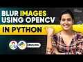 How to Blur Images using OpenCV in Python A Step-by-Step Guide In English