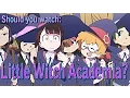 Should you watch Little Witch Academia