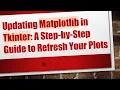 Updating Matplotlib in Tkinter A Step-by-Step Guide to Refresh Your Plots