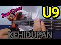 U9 KEHIDUPAN (Bass Cover) By RHM