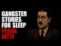 Frank Nitti - Story of the Enforcer