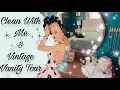 New Vintage Vanity Tour Clean Decorate With Me