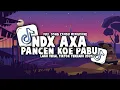 Download Lagu OPENING NDX DJ PANCENE KOE PABU  KIMCIL KEPOLEN - NDX AKA FULL SONG CANDU MENGKANE
