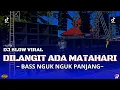 DJ DI LANGIT ADA MATAHARI FULL BASS GLERR VIRAL TIKTOK • (RIFQI REMIX)