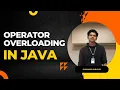 Operator Overloading in Java Explained