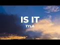 Download Lagu Tyla - Is It (Lyrics)