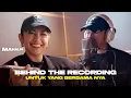 Lagu LAGU PALING EMOSIONAL YANG PERNAH DIBUAT MAHALINI?! - BEHIND THE RECORDING UNTUK YANG BERSAMA NYA