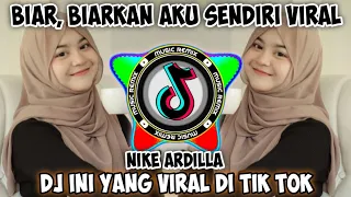 dj biar biarkan aku sendiri biarkan cintamu berlalu nike ardilla remix jedag jedug viral tik tok