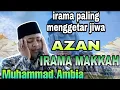 Download Lagu irama Azan mekkah paling merdu  - Muhammad Ambia