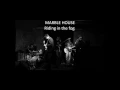 MARBLE HOUSE - Riding In The Fog (Live in Arterìa)