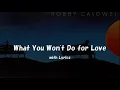 Bobby Caldwell  / What You Won't Do for Love [with Lyrics]