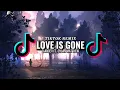 Download Lagu DJ LOVE IS GONE TIKTOK REMIX 2021