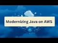 Modernizing Java on AWS