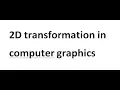 2d transformations in Computer Graphics Computer graphics