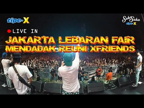 Download MP3 TIPE-X LIVE IN JAKARTA LEBARAN FAIR!! REUNI DADAKAN BARENG XFRIENDS