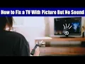 How to Fix a TV With Picture But No Sound