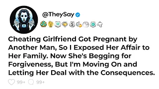 Cheating Girlfriend Got Pregnant by Another Man, So I Exposed Her Affair to Her Family. Now She's...