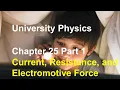 University Physics - Chapter 25 Part 1 Current and Resistance