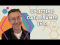 Splitting data frames in R