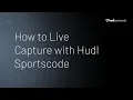 How to Live Capture with Hudl Sportscode