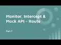 Part 7 Monitor Intercept Mock API in Playwright Route Fetch Abort Fulfill Continue