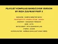 Download Lagu KOMPILASI BAND/COVER VERSION BY REZA ZULFIKAR (PART. 3)