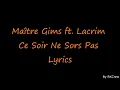Maître Gims ft. Lacrim | Ce soir ne sors pas | Lyrics