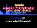 Download Lagu TETAP MENCINTAI | KARAOKE NADA CEWE | VERSI DJ ALDY MUSIC358
