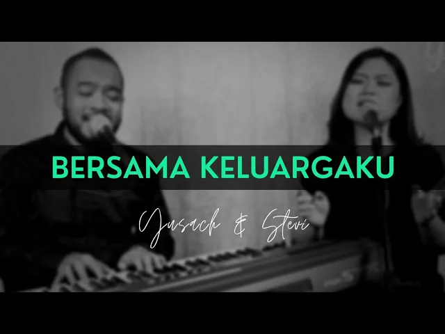 Download MP3 BERSAMA KELUARGAKU (Yusach & Stevi) #SaatMenyembah