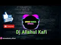 Download Lagu Dj Yang Lagi Viral... DJ ALLAHUL KAFI (Remix Sloww Full Bass)