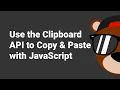 Use JavaScript s Clipboard API to Copy Paste
