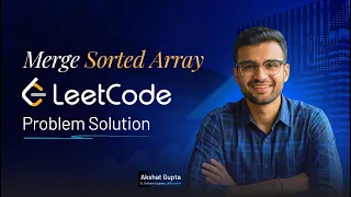 Merge Sorted Array LeetCode problem Solution explained Bosscoder Academy