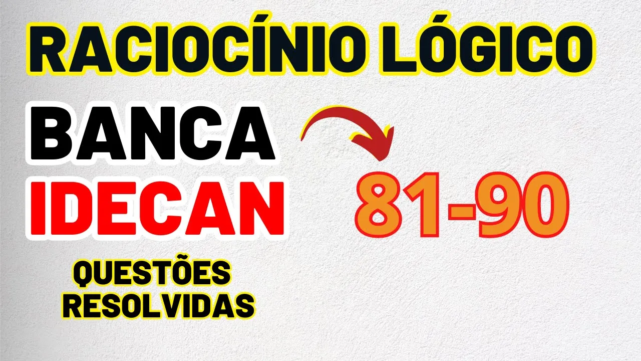 Raciocínio Lógico | Banca #idecan  | Questões de 81 à 90