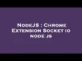 NodeJS Chrome Extension Socket io node js